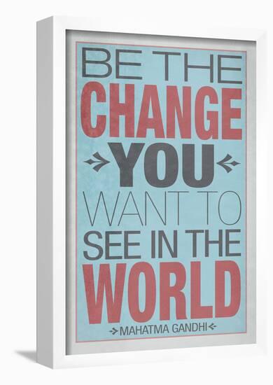 Be The Change You Want To See In The World-null-Framed Poster