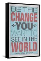 Be The Change You Want To See In The World-null-Framed Stretched Canvas