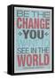 Be The Change You Want To See In The World-null-Framed Stretched Canvas