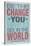 Be The Change You Want To See In The World-null-Stretched Canvas