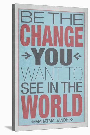 Be The Change You Want To See In The World-null-Stretched Canvas