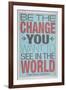 Be The Change You Want To See In The World-null-Framed Art Print