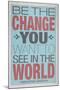 Be The Change You Want To See In The World-null-Mounted Art Print