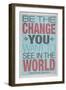 Be The Change You Want To See In The World-null-Framed Art Print