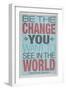 Be The Change You Want To See In The World-null-Framed Art Print