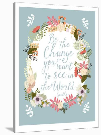 Be The Change-Mia Charro-Stretched Canvas