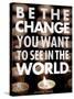 Be the Change-Chuck Haney-Stretched Canvas