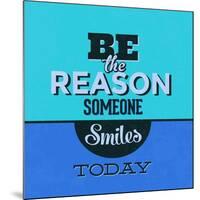Be the Reason Someone Smiles Today 1-Lorand Okos-Mounted Art Print