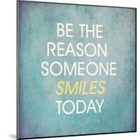 Be the Reason Someone Smiles Today-happydancing-Mounted Art Print