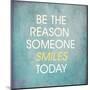 Be the Reason Someone Smiles Today-happydancing-Mounted Art Print