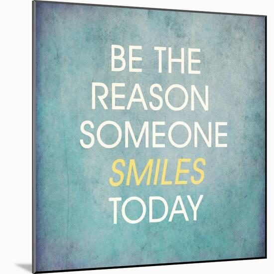 Be the Reason Someone Smiles Today-happydancing-Mounted Art Print