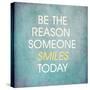 Be the Reason Someone Smiles Today-happydancing-Stretched Canvas