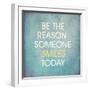 Be the Reason Someone Smiles Today-happydancing-Framed Premium Giclee Print