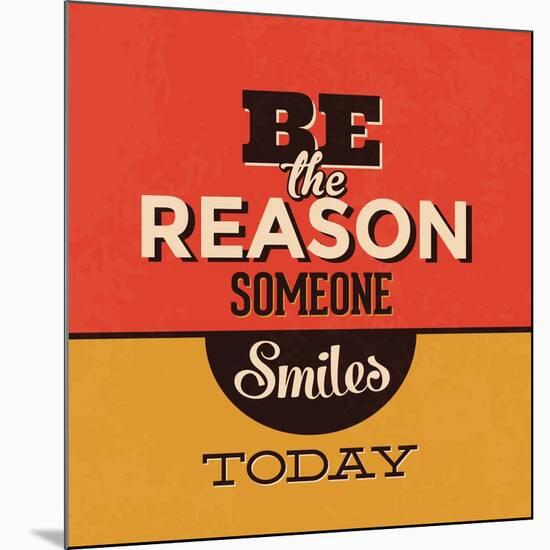 Be the Reason Someone Smiles Today-Lorand Okos-Mounted Art Print