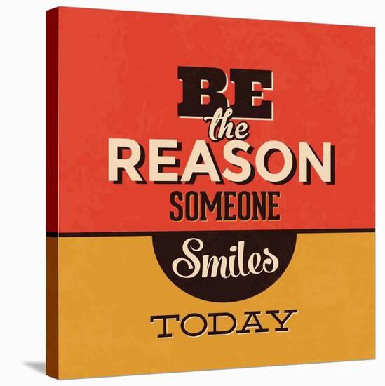 Be the Reason Someone Smiles Today-Lorand Okos-Stretched Canvas