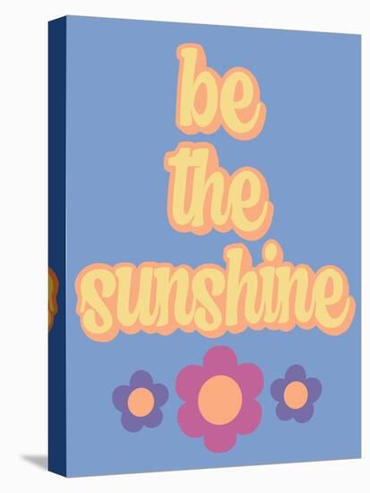 Be the Sunshine-Marcus Prime-Stretched Canvas