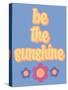 Be the Sunshine-Marcus Prime-Stretched Canvas