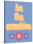 Be the Sunshine-Marcus Prime-Stretched Canvas