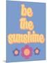 Be the Sunshine-Marcus Prime-Mounted Art Print