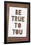 Be True To You-null-Framed Poster