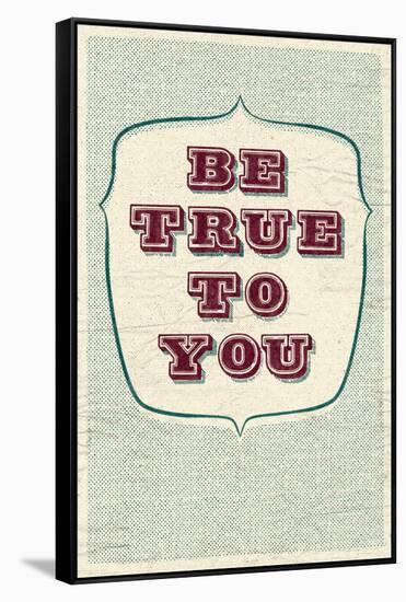 Be True To You-null-Framed Stretched Canvas