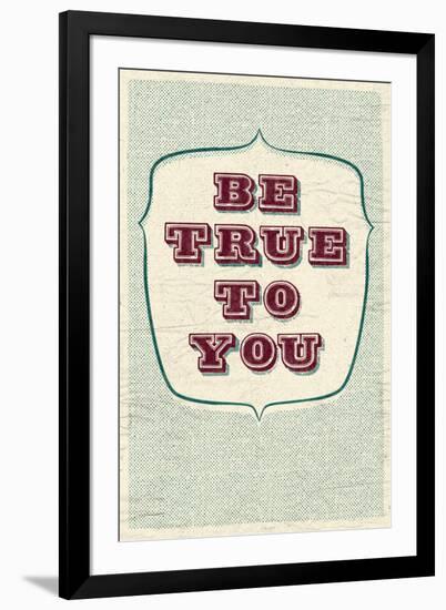 Be True To You-null-Framed Art Print