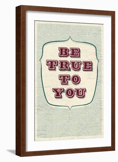 Be True To You-null-Framed Art Print