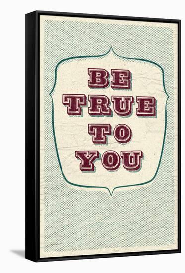 Be True To You-null-Framed Stretched Canvas