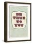 Be True To You-null-Framed Art Print