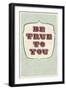 Be True To You-null-Framed Art Print