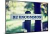 Be Uncommon-Gajus-Mounted Photographic Print