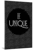 Be Unique-null-Mounted Art Print