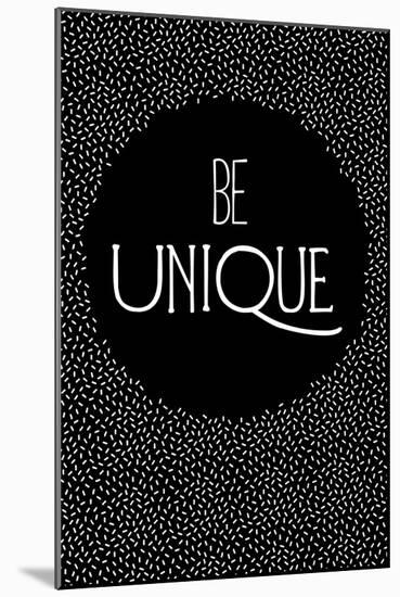Be Unique-null-Mounted Art Print