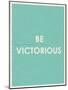 Be Victorious Typography-null-Mounted Premium Giclee Print
