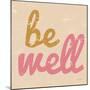 Be Well-Lola Bryant-Mounted Art Print