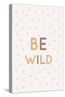 Be Wild-Barkova Nadya-Stretched Canvas