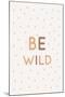 Be Wild-Barkova Nadya-Mounted Art Print