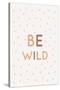 Be Wild-Barkova Nadya-Stretched Canvas