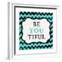 Be You Tiful-Patricia Pinto-Framed Premium Giclee Print