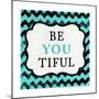 Be You Tiful-Patricia Pinto-Mounted Premium Giclee Print