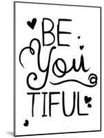 Be You Tiful-Jace Grey-Mounted Art Print