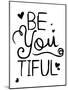 Be You Tiful-Jace Grey-Mounted Art Print