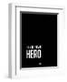 Be Your Own Hero Black-NaxArt-Framed Art Print