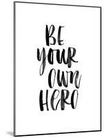 Be Your Own Hero-Brett Wilson-Mounted Art Print