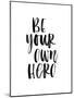 Be Your Own Hero-Brett Wilson-Mounted Art Print