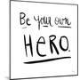 Be Your Own Hero-Melissa Averinos-Mounted Art Print