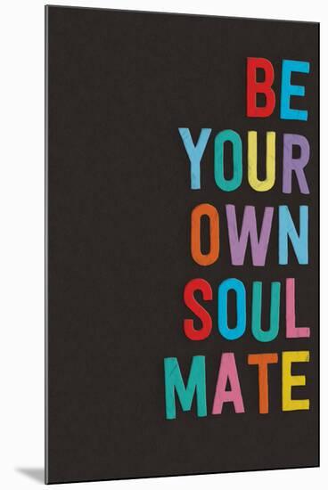 Be Your Own Soulmate-null-Mounted Art Print