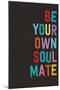 Be Your Own Soulmate-null-Mounted Art Print