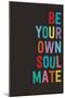 Be Your Own Soulmate-null-Mounted Art Print