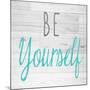 Be Yourself Square-SD Graphics Studio-Mounted Art Print